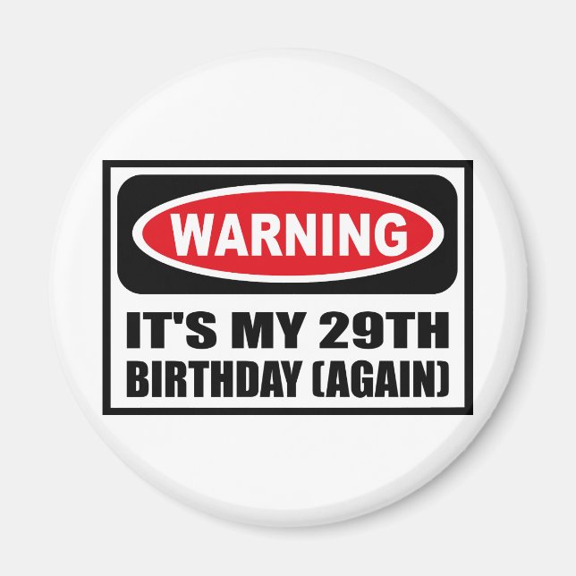 Varning! MIN 29:E BIRTHDAY (AGAIN) Magnet (Framsidan)