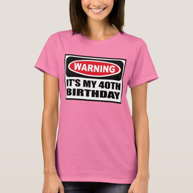Varning: MIN 40:E BIRTHDAY-Mörk Tee (Framsida)