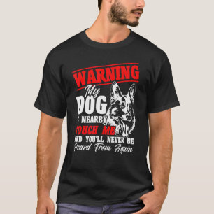 Varning min Hund är nära K 9-tysk shepherd Polic T Shirt