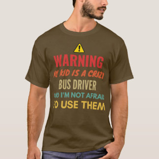 Varning min Kid är en Crazy Buss-drivrutin och Ix2 T Shirt