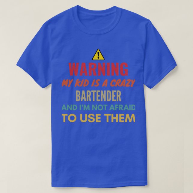 Varning min Kid är en galen Bartender och Ix27m in T Shirt (Design framsida)