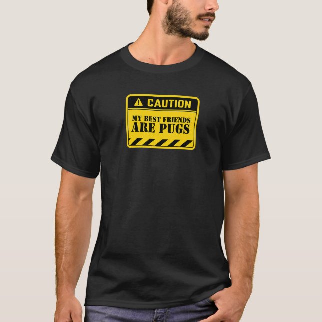 Varning MINA BÄSTA VÄNNER ÄR PUGS Pug-ägare Husdju T Shirt (Framsida)