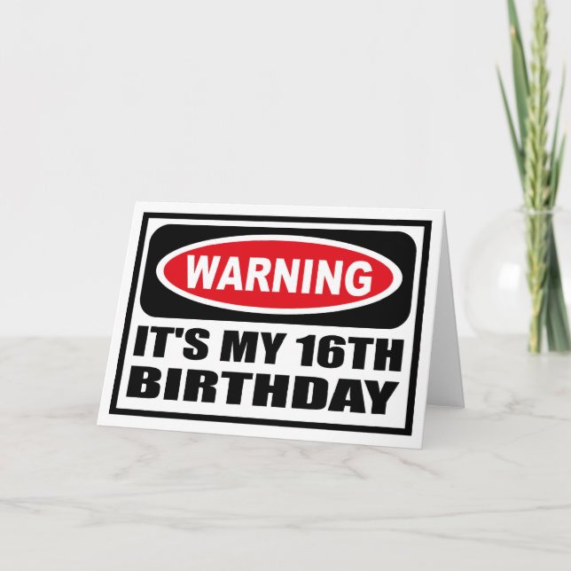 Varning! MITT 16:E BIRTHDAY-gratulationskort Kort (Framsida)