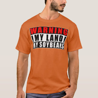 Varning mitt land Mina soybeans Farmer Funny-citat T Shirt
