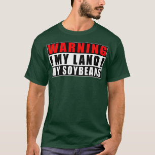 Varning mitt land Mina soybeans Farmer Funny-citat T Shirt