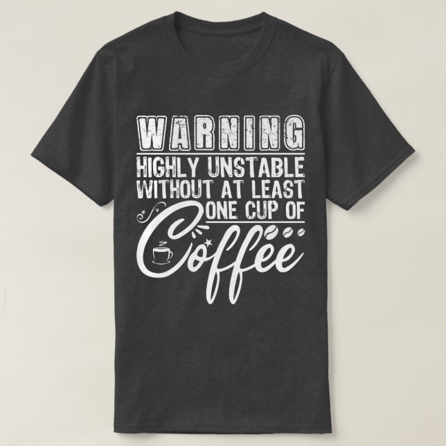 Varning Mycket instabil Coola för Lättlt kaffe T Shirt (Design framsida)