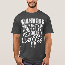 Varning Mycket instabil Coola för Lättlt kaffe T Shirt