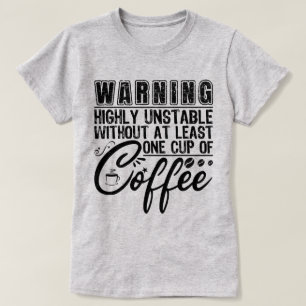 Varning Mycket instabil Coola för Lättlt kaffe T Shirt