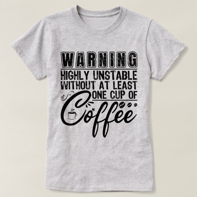 Varning Mycket instabil Coola för Lättlt kaffe T Shirt (Design framsida)