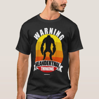 Varning Neanderthal Thinking Apeman Ape Man T Shirt