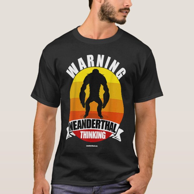 Varning Neanderthal Thinking Apeman Ape Man T Shirt (Framsida)