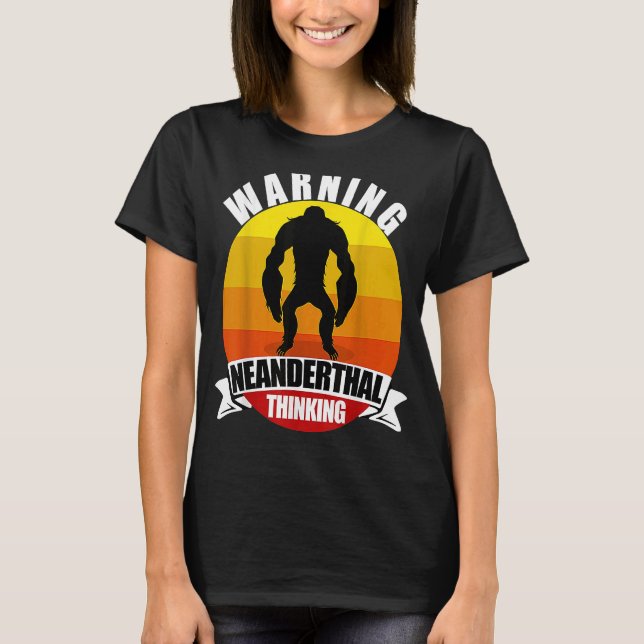 Varning Neanderthal Thinking Apeman Ape Man T Shirt (Framsida)