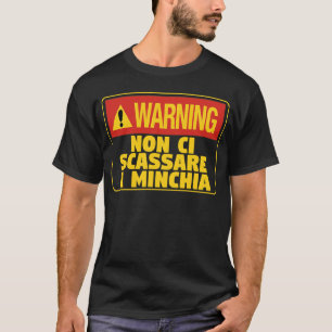 Varning! Non Ci Scassare a Minchia Funny Sicilian T Shirt