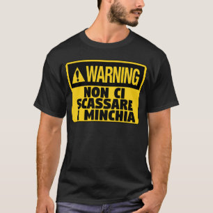 Varning! Non Ci Scassare a Minchia Funny Sicilian T Shirt