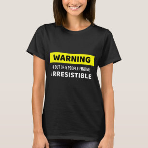 Varning oemotståndlig t shirt