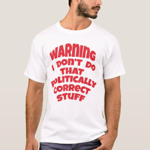 Varning om att jag är politiskt felaktig Roliga tr Tee Shirt