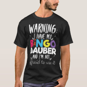 Varning om att jag har en Bingo Dauber Bingo Playe T Shirt