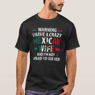 Varning om att jag har en galen mexikansk fru Mexi T Shirt