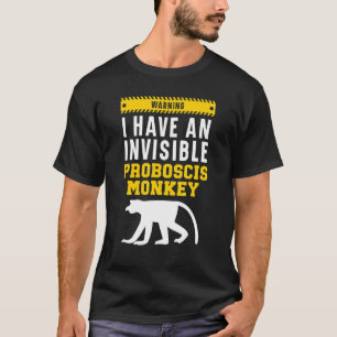 Varning om att jag har en osynlig proboscisapa t shirt