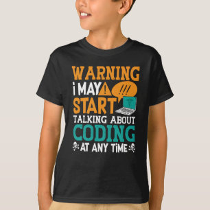 Varning om att jag kan börja prata om kodning t shirt