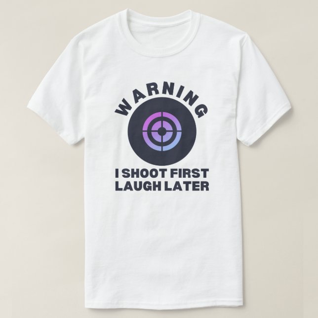 Varning om att jag skjuter första Laugh senare | A T Shirt (Design framsida)