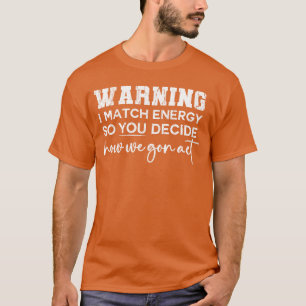 Varning om att matcha energi så att du bestämmer h t shirt