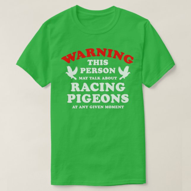 Varning om att personen kan prata om Tävla Pigeons T Shirt (Design framsida)