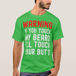 Varning om du trycker på mitt skägg så kommer du p t shirt