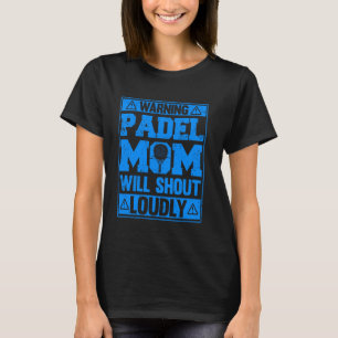Varning Padel Mamma kommer att slå ut högtravande T Shirt