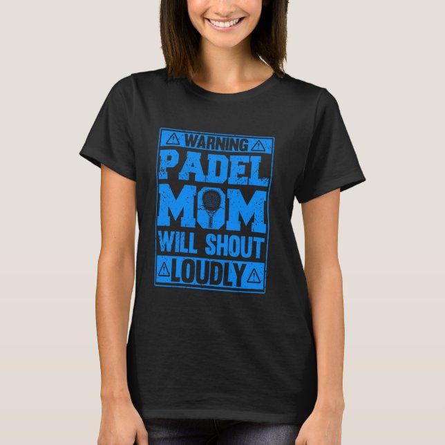 Varning Padel Mamma kommer att slå ut högtravande  T Shirt (Framsida)