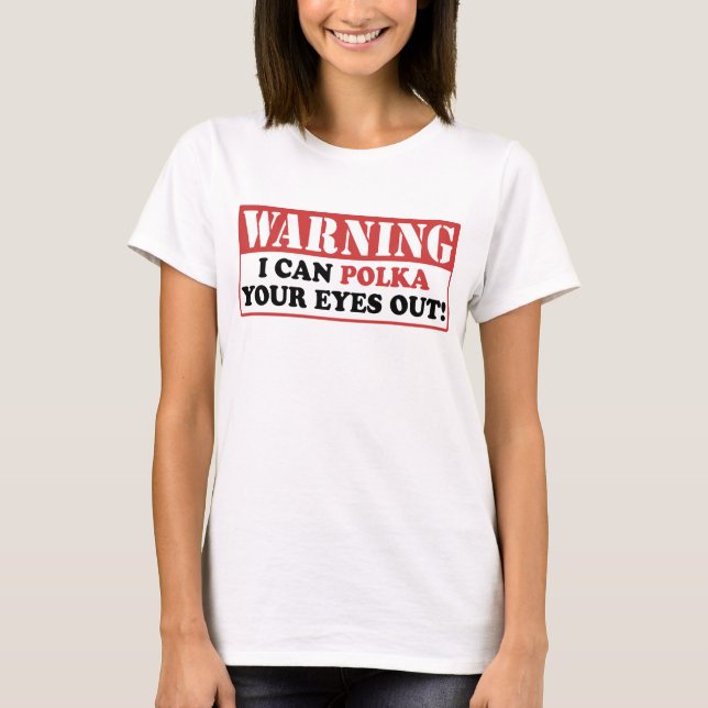Varning Polka ut Ögonen Tee Shirt (Framsida)