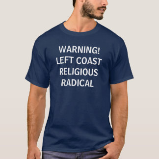 VARNING! RADIKAL FÖR VÄNSTERSIDAKUSTENRELIGIÖSA T-SHIRT