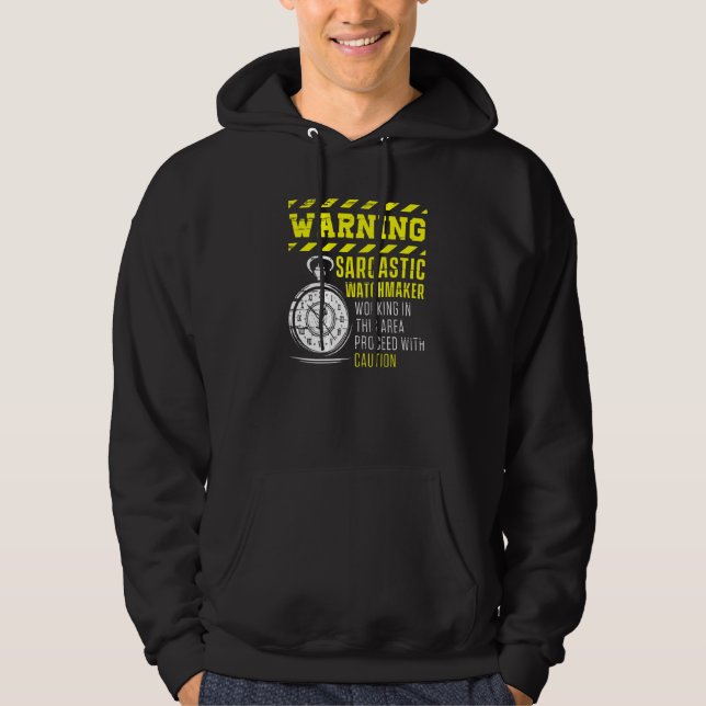 Varning Sarcastic Watchmaker Watchaking Clockmake Hoodie (Framsida)