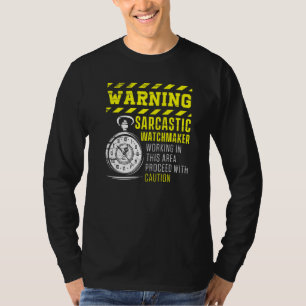 Varning Sarcastic Watchmaker Watchaking Clockmake T Shirt
