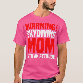 Varning Skydiving Mamma med en attitydSkydiving T Shirt