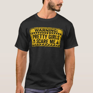 Varning: Snygga tjejer skrämmer mig T Shirt