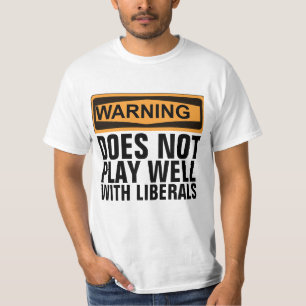 VARNING SPELAR INTE BRA MED LIBERALS T-SHIRTS