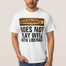 VARNING SPELAR INTE BRA MED LIBERALS T-SHIRTS