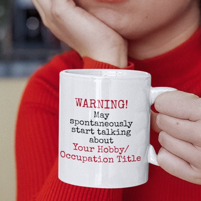 Varning Spontanous Talking Anpassningsbar Funny Ci Kaffemugg (warning may spontaneously start talking about your hobby custom personalized funny quotes mugs)
