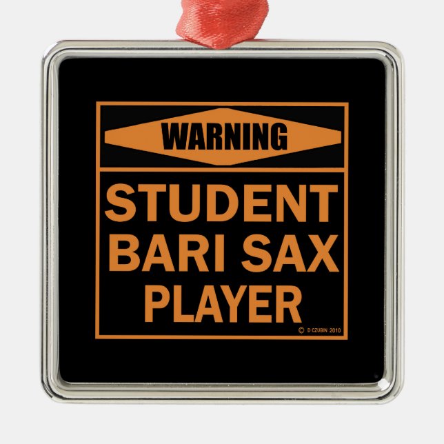 Varning! Student Bari Sax Player! Julgransprydnad Metall (Framsidan)