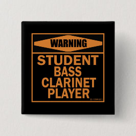 Varning! Student Bass Clarinet Player! Knapp