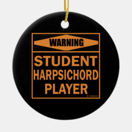 Varning! Student Harpsichord Player! Julgransprydnad Keramik