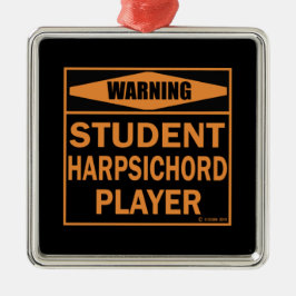 Varning! Student Harpsichord Player! Julgransprydnad Metall