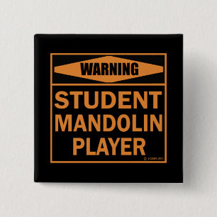 Varning! Student Mandolin Player! Knapp