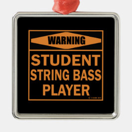 Varning! Student String Bass Player! Julgransprydnad Metall