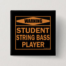 Varning! Student String Bass Player!