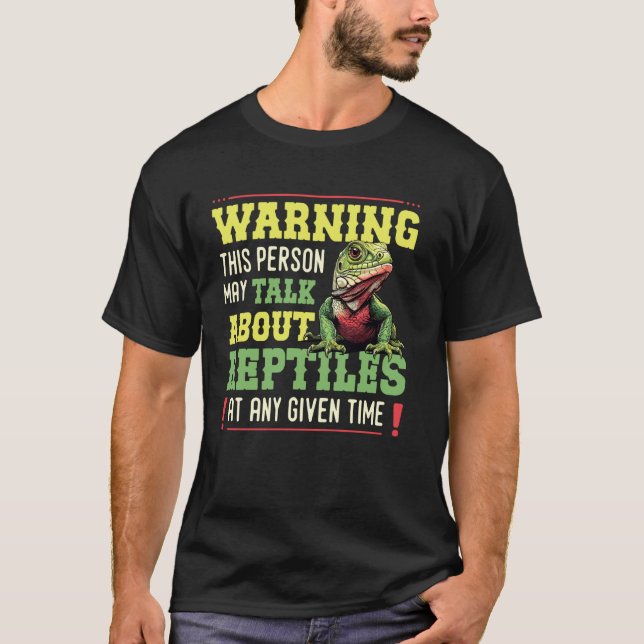 Varning Tal Om Reptiler När Som Helst Ödla Reptil T Shirt (Framsida)