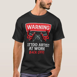 Varning Tattokonstnär på jobbet Tattokonstnär T Shirt