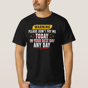 Varning Vänligen Försök Inte Mig Idag Sarksatisk C T Shirt