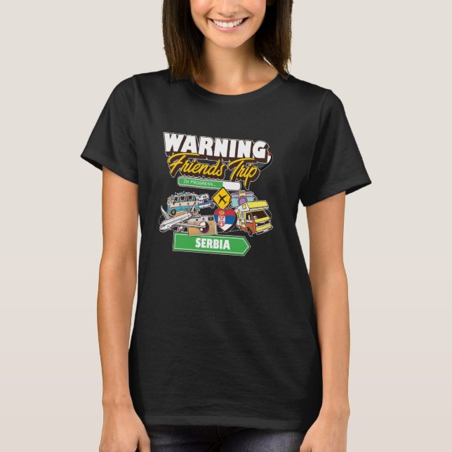 Varning Vänner Resa under arbete Serbiens resemat T Shirt (Framsida)